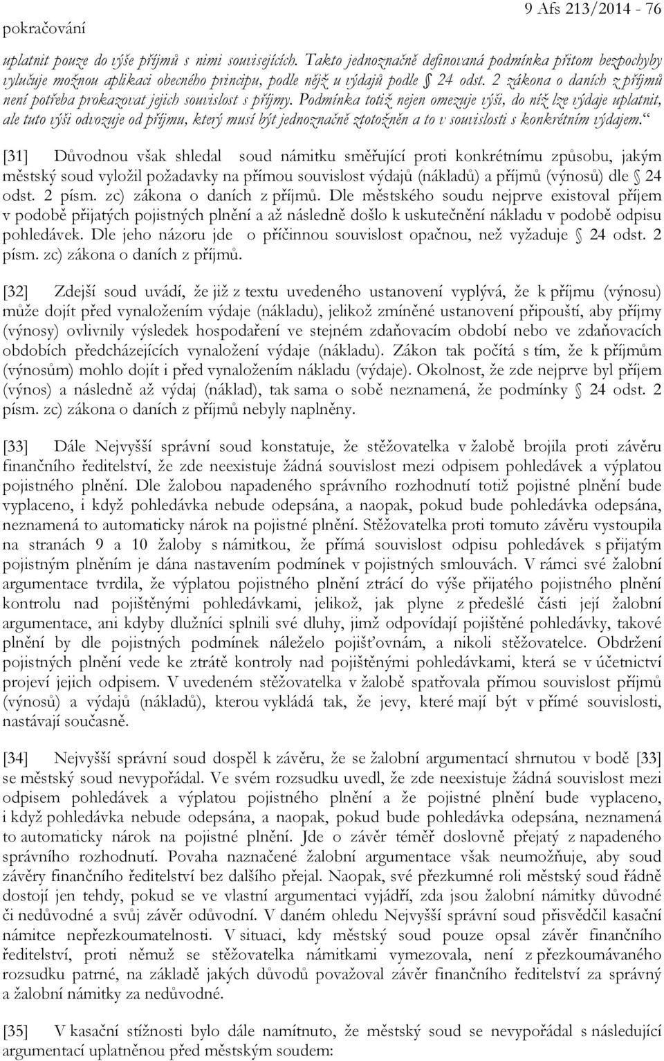 2 zákona o daních z příjmů není potřeba prokazovat jejich souvislost s příjmy.