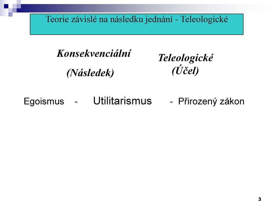 (Následek) Teleologické (Účel)