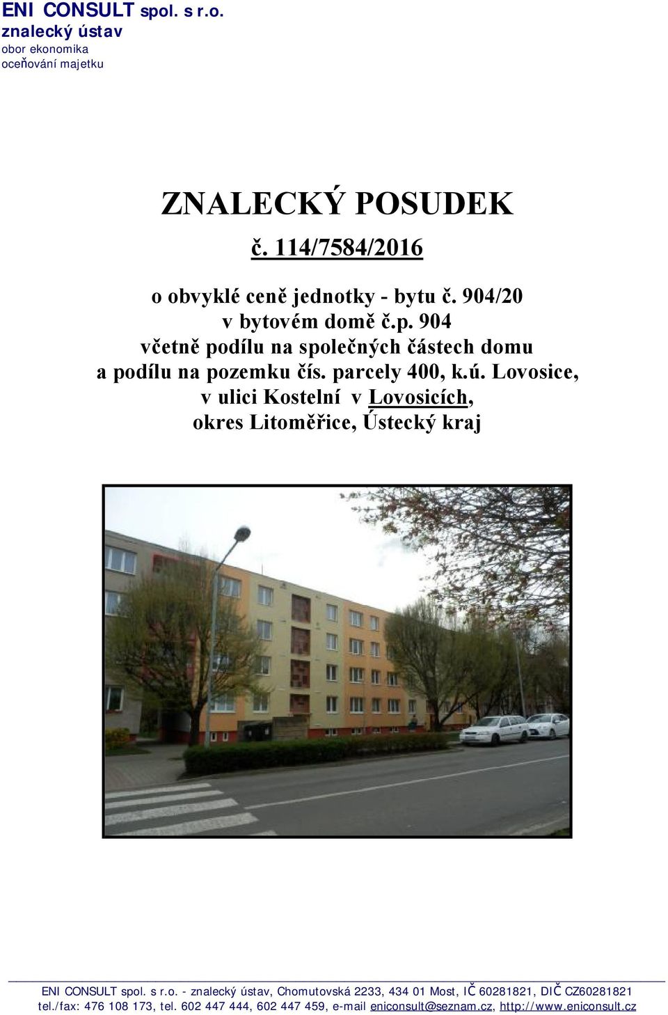 904 včetně podílu na společných částech domu a podílu na pozemku čís. parcely 400, k.ú.