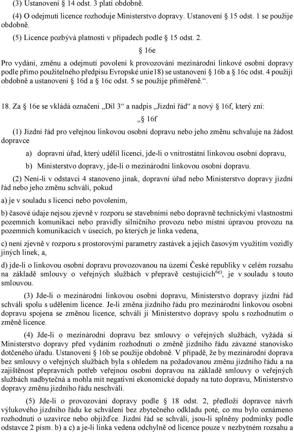 4 použijí obdobně a ustanovení 16d a 16c odst. 5 se použije přiměřeně.. 18.