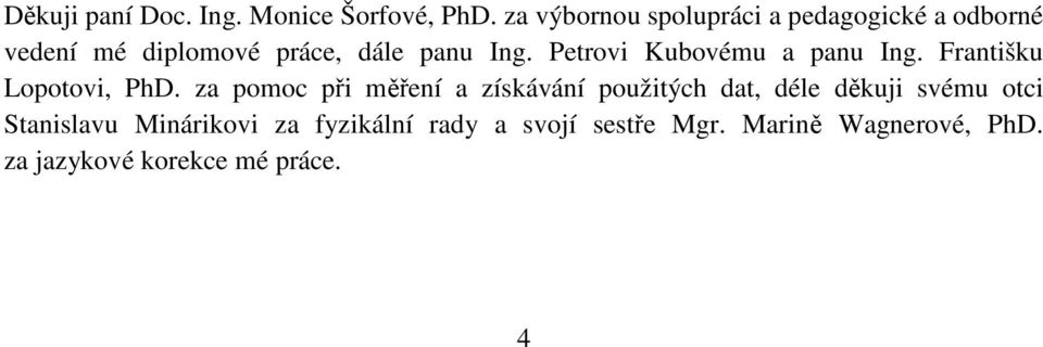 Petrovi Kubovému a panu Ing. Františku Lopotovi, PhD.
