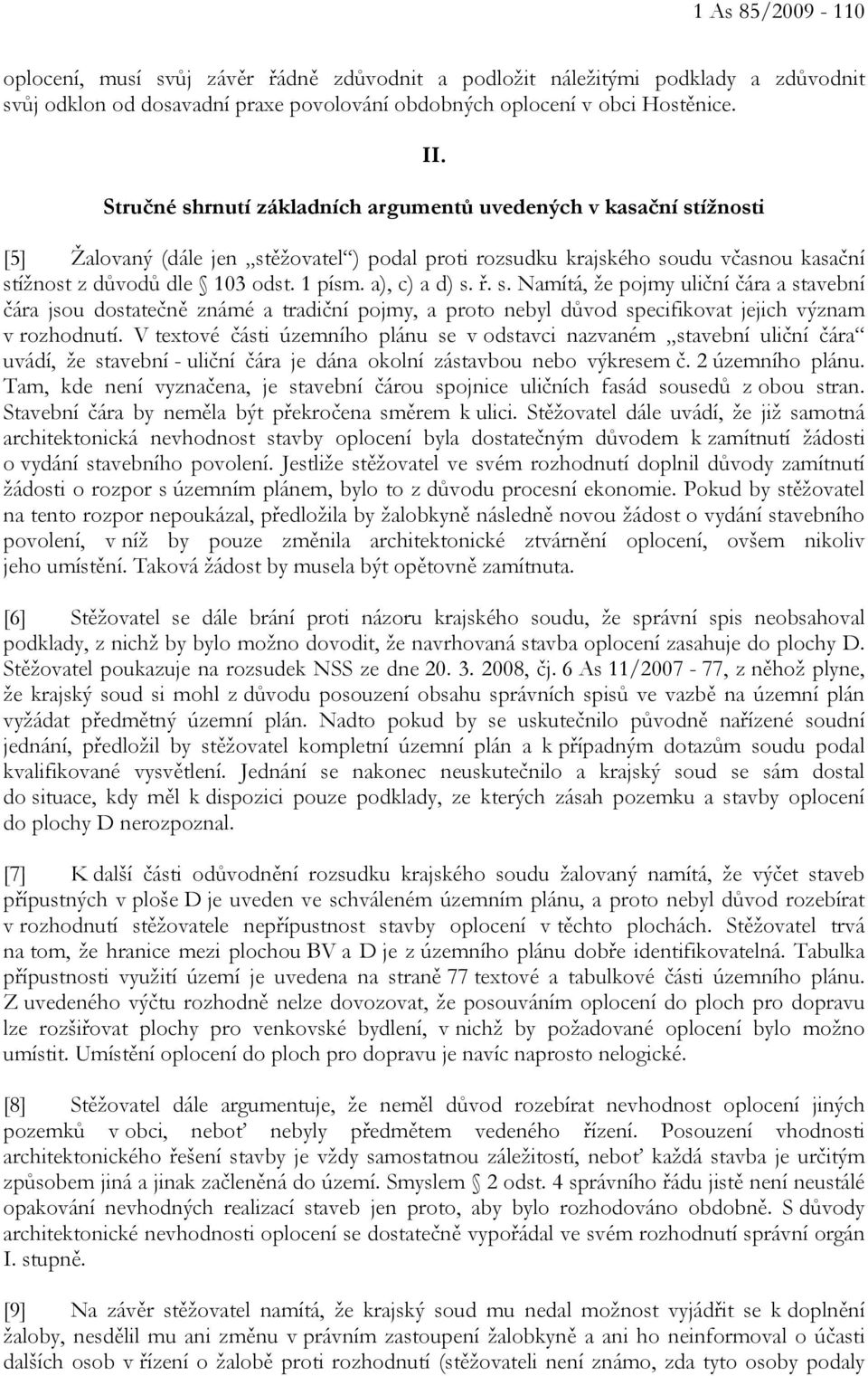 a), c) a d) s. ř. s. Namítá, že pojmy uliční čára a stavební čára jsou dostatečně známé a tradiční pojmy, a proto nebyl důvod specifikovat jejich význam v rozhodnutí.