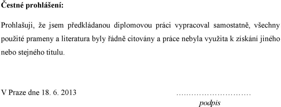 prameny a literatura byly řádně citovány a práce nebyla