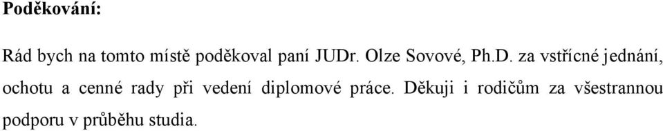 ochotu a cenné rady při vedení diplomové práce.