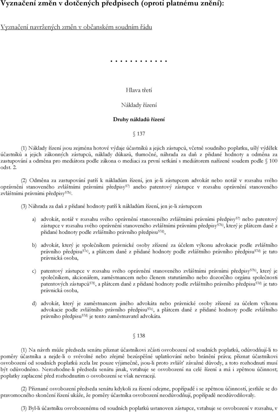 zastupování a odměna pro mediátora podle zákona o mediaci za první setkání s mediátorem nařízené soudem podle 100 odst. 2.