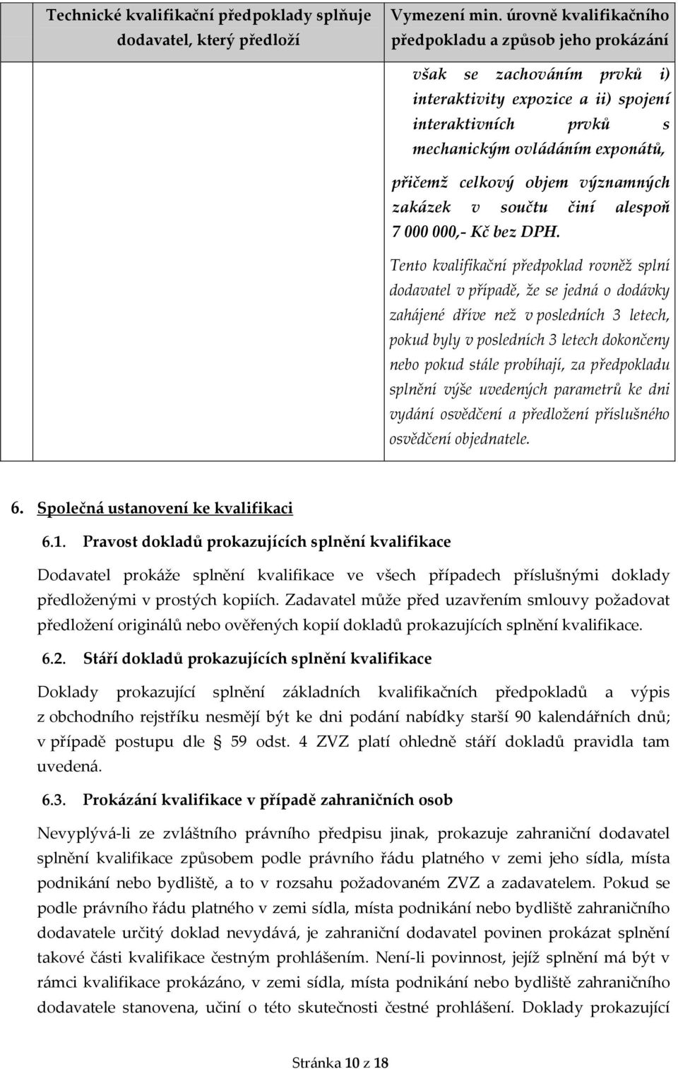 významných zakázek v součtu činí alespoň 7 000 000,- Kč bez DPH.