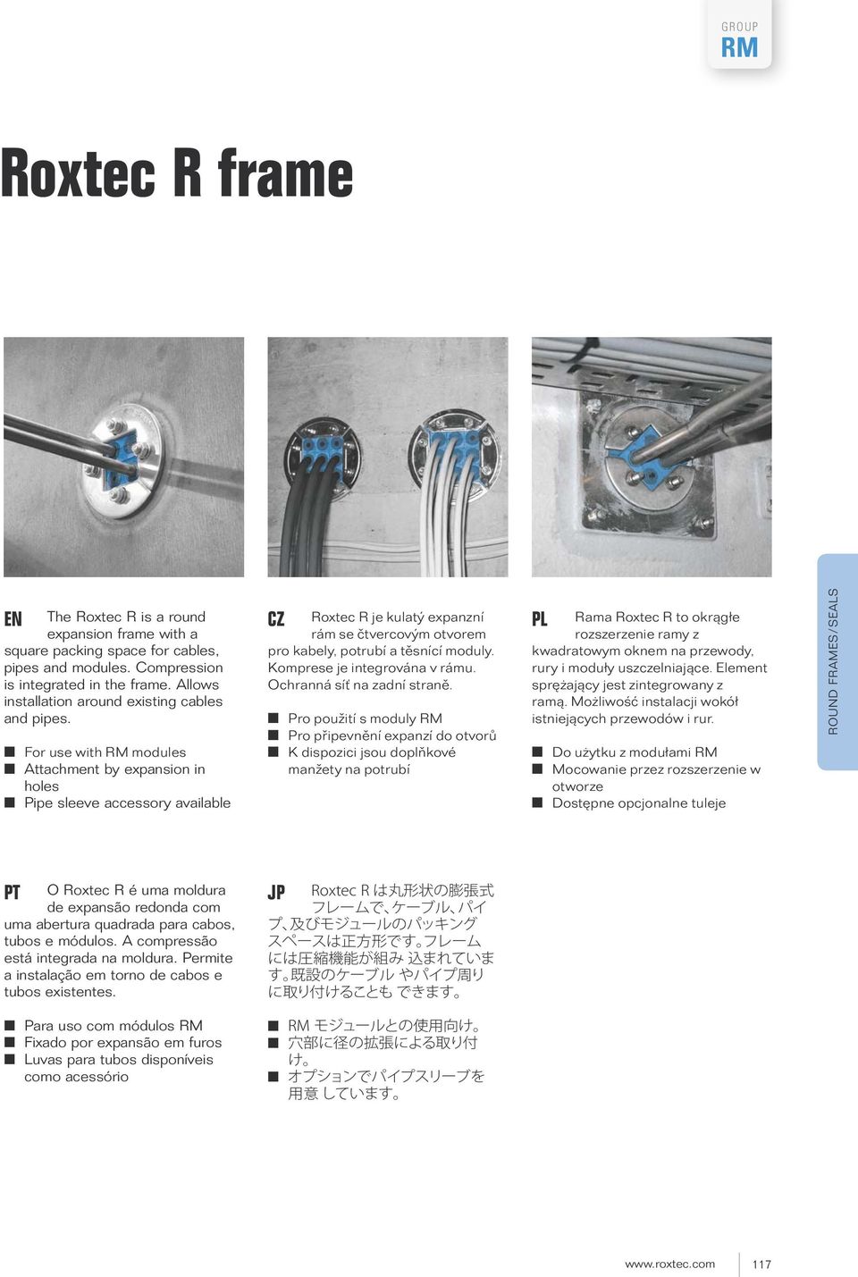 Pro použití s moduly Pro připevnění expanzí do otvorů For use with modules K dispozici jsou doplňkové ttachment by expansion in manžety na potrubí holes Pipe sleeve accessory available Rama Roxtec R