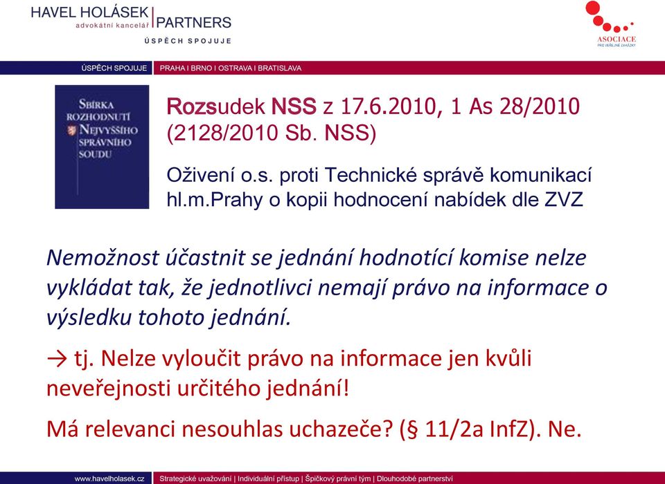 tak, že jednotlivci nemají právo na informace o výsledku tohoto jednání. tj.