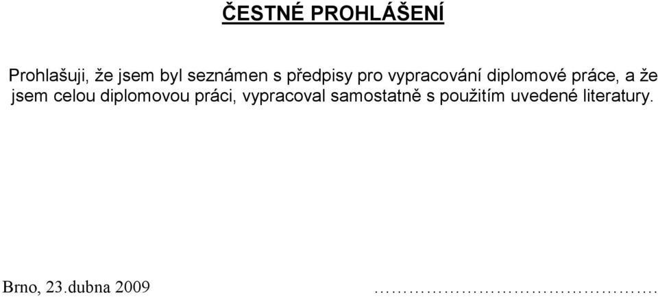 jsem celou diplomovou práci, vypracoval samostatně