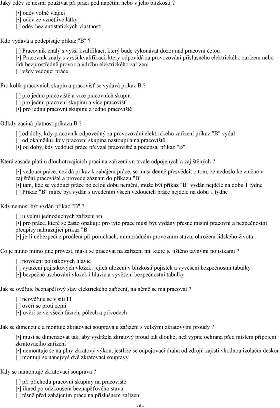 řídí bezprostředně provoz a údržbu elektrického zařízení [ ] vždy vedoucí práce Pro kolik pracovních skupin a pracovišť se vydává příkaz B?