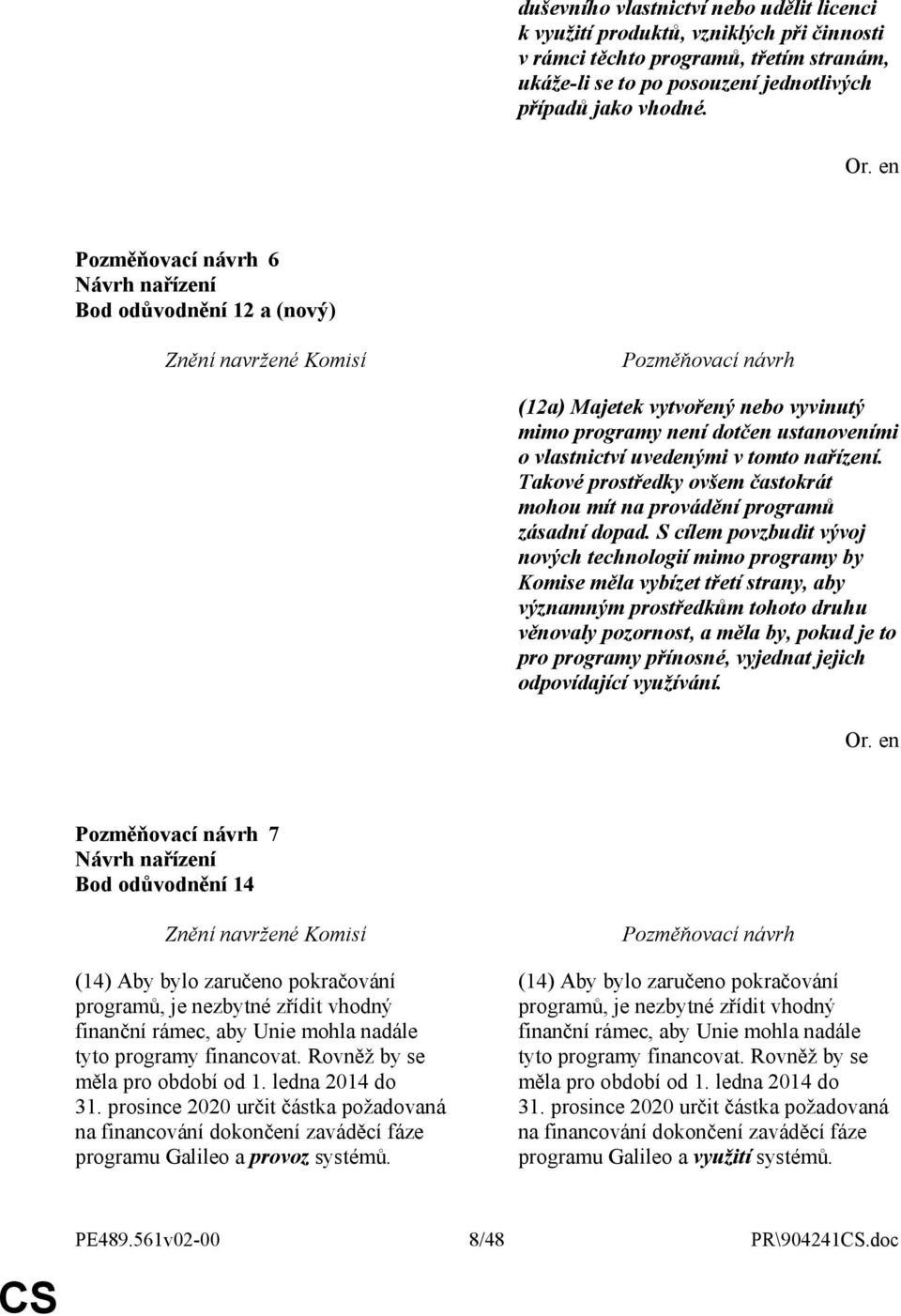 Takové prostředky ovšem častokrát mohou mít na provádění programů zásadní dopad.