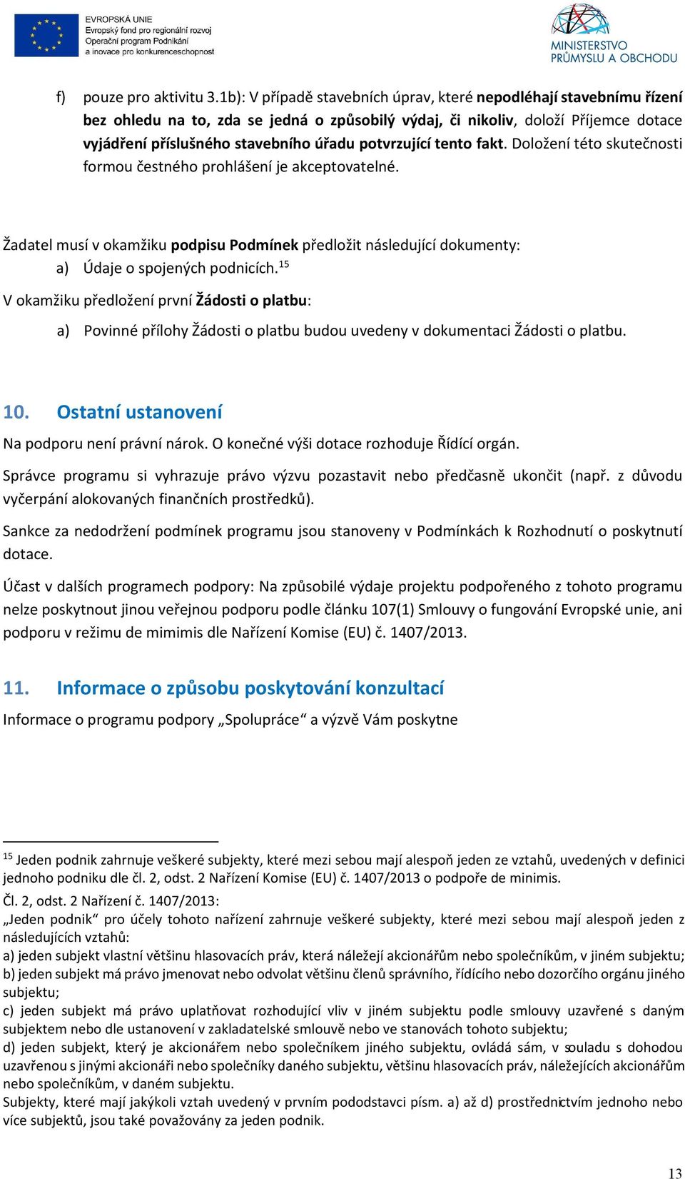 potvrzující tento fakt. Doložení této skutečnosti formou čestného prohlášení je akceptovatelné.