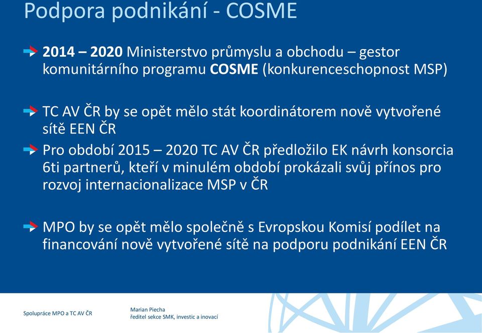 TC AV ČR předložilo EK návrh konsorcia 6ti partnerů, kteří v minulém období prokázali svůj přínos pro rozvoj