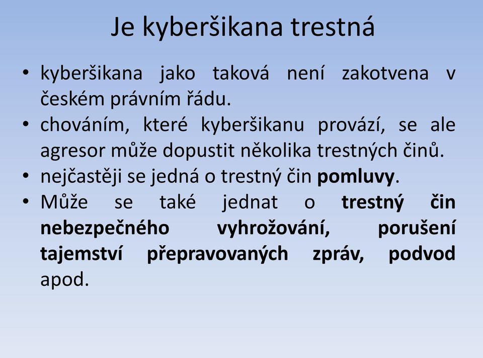 trestných činů. nejčastěji se jedná o trestný čin pomluvy.