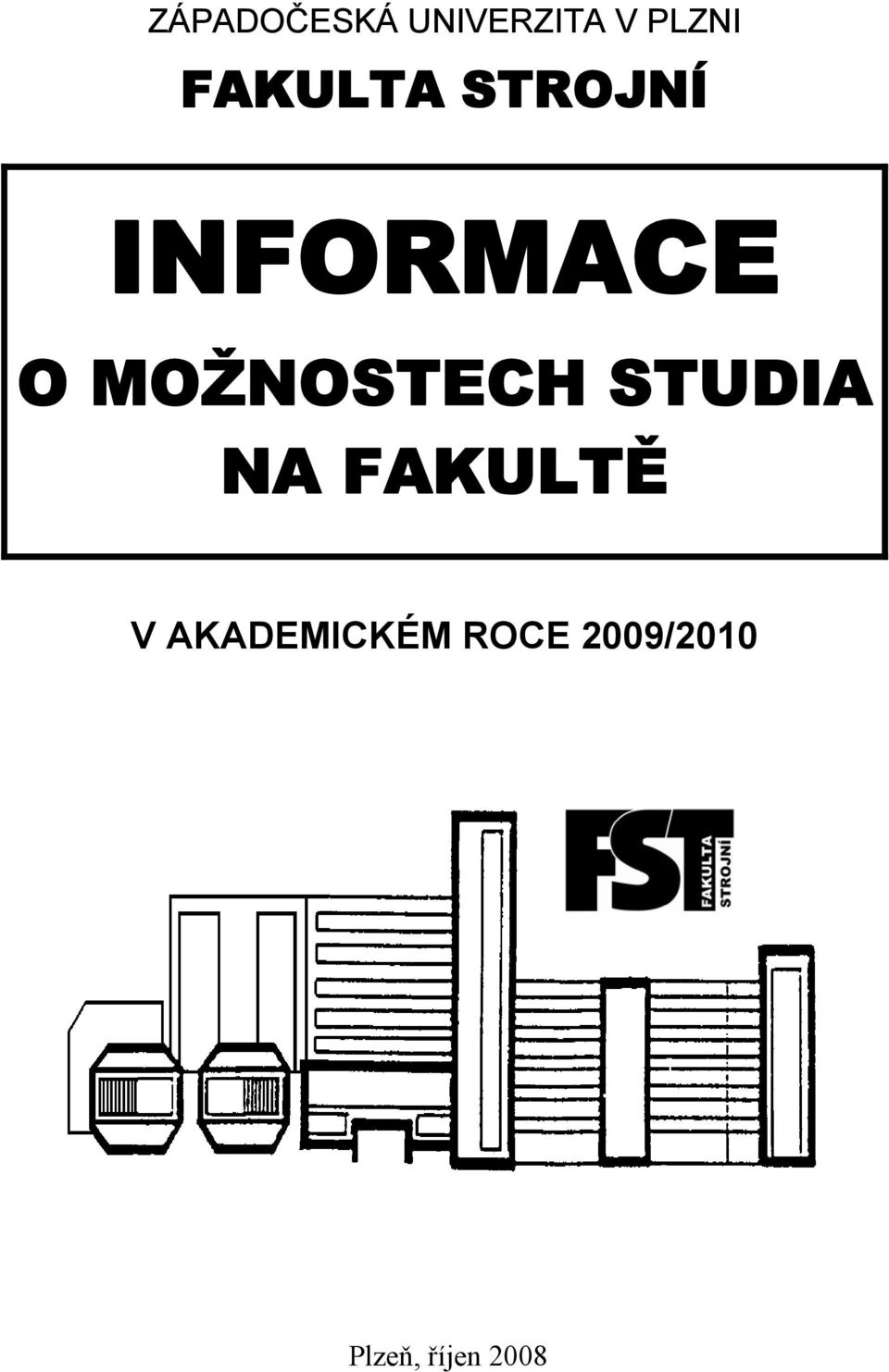 MOŽNOSTECH STUDIA NA FAKULTĚ V