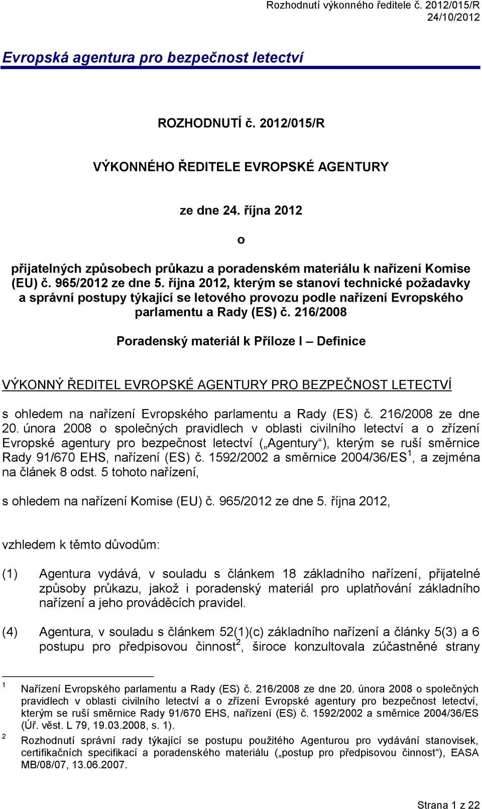 října 2012, kterým se stanoví technické požadavky a správní postupy týkající se letového provozu podle nařízení Evropského parlamentu a Rady (ES) č.