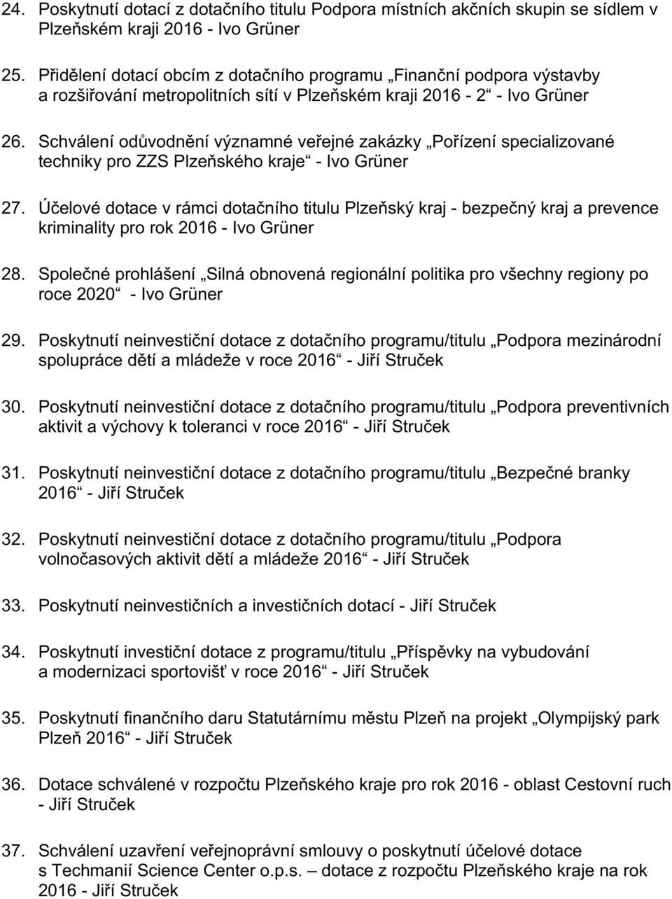 Schválení odůvodnění významné veřejné zakázky Pořízení specializované techniky pro ZZS Plzeňského kraje - Ivo Grüner 27.