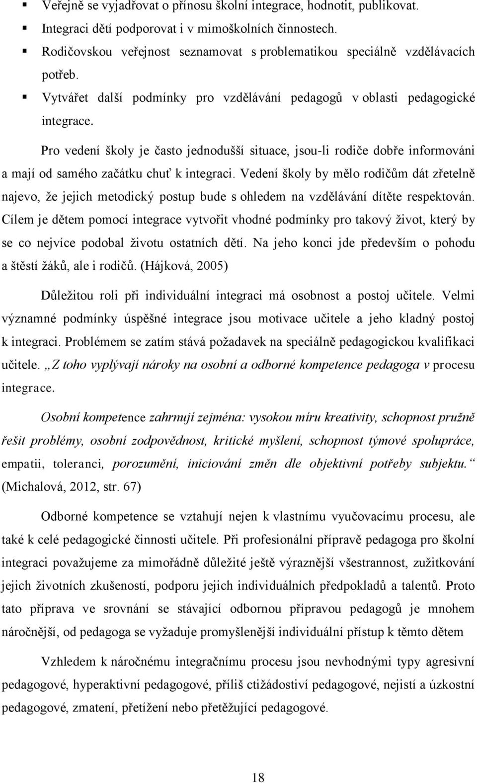 Pro vedení školy je často jednodušší situace, jsou-li rodiče dobře informováni a mají od samého začátku chuť k integraci.