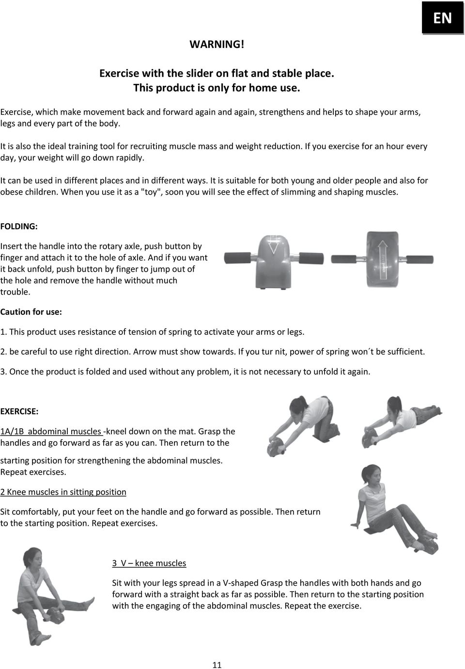 It is also the ideal training tool for recruiting muscle mass and weight reduction. If you exercise for an hour every day, your weight will go down rapidly.
