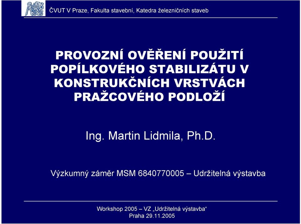 PRAŽCOVÉHO PODLOŽÍ Ing. Martin Lidmila, Ph.