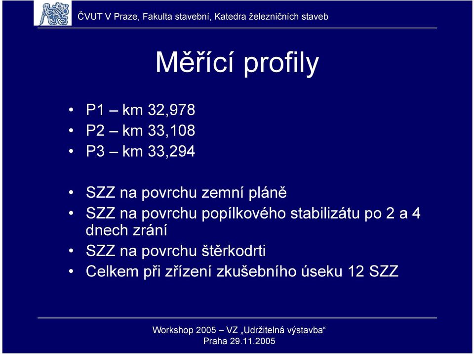 popílkového stabilizátu po 2 a 4 dnech zrání SZZ na