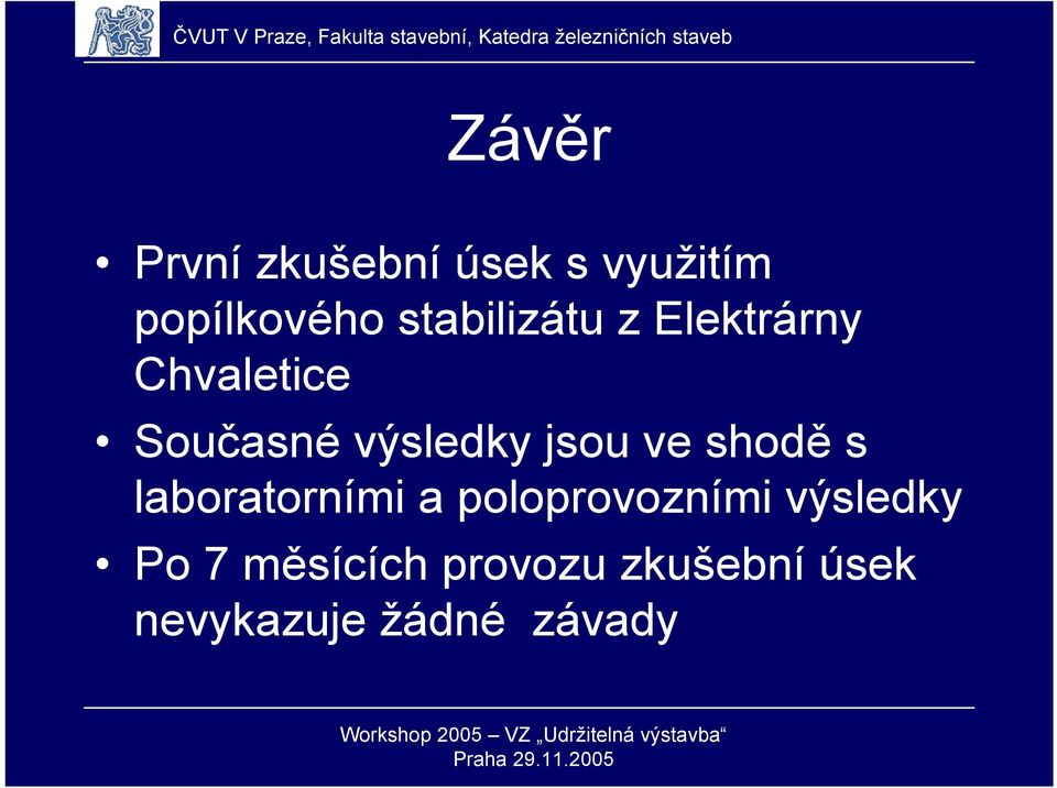 jsou ve shodě s laboratorními a poloprovozními