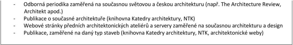 ) - Publikace o současné architektuře (knihovna Katedry architektury, NTK) - Webové stránky předních