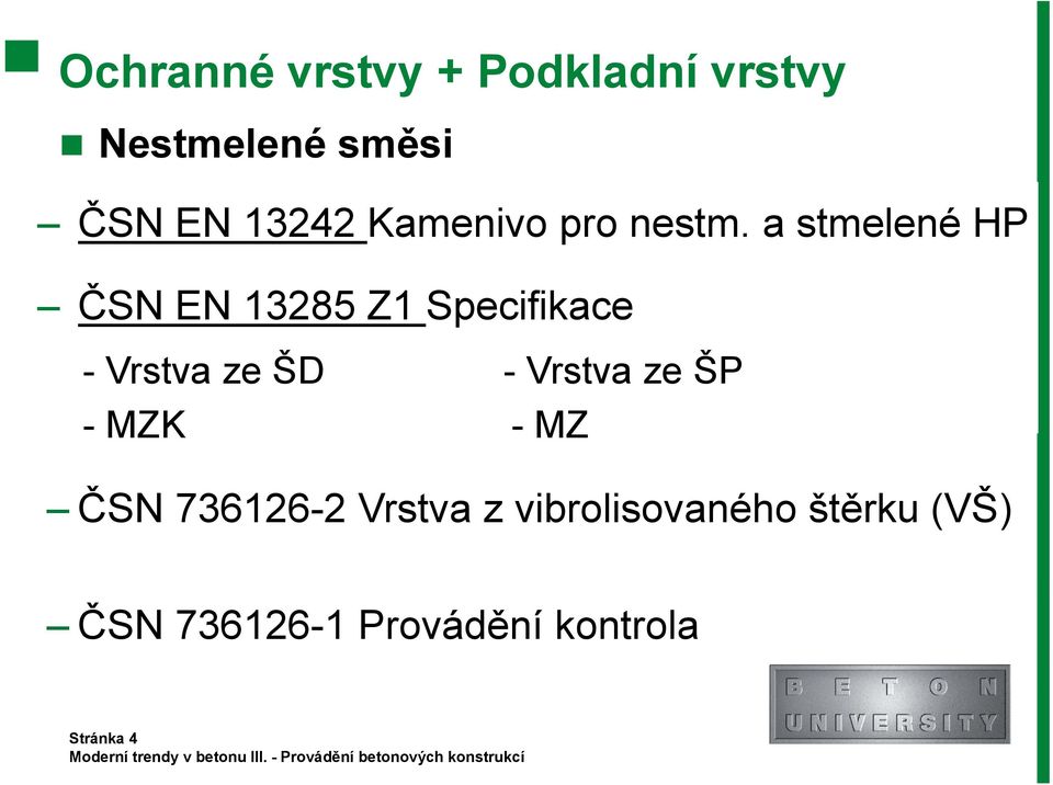 a stmelené HP ČSN EN 13285 Z1 Specifikace - Vrstva ze ŠD - Vrstva ze