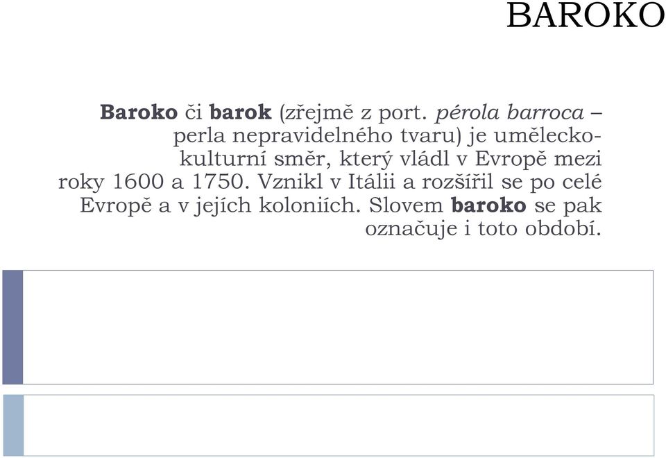směr, který vládl v Evropě mezi roky 1600 a 1750.