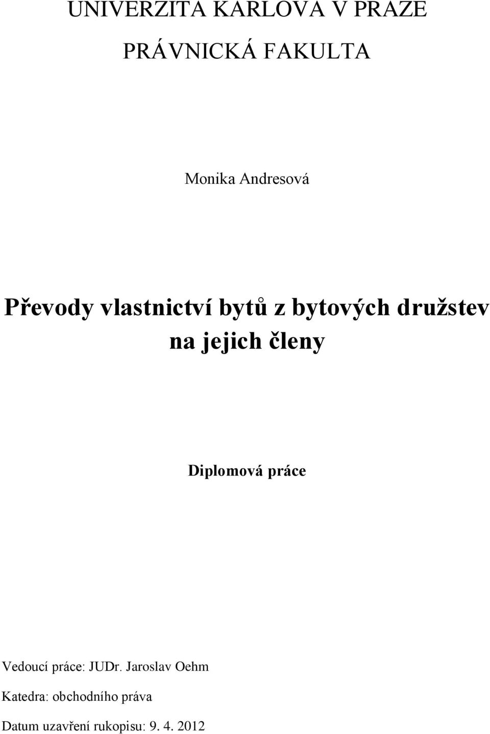 jejich členy Diplomová práce Vedoucí práce: JUDr.