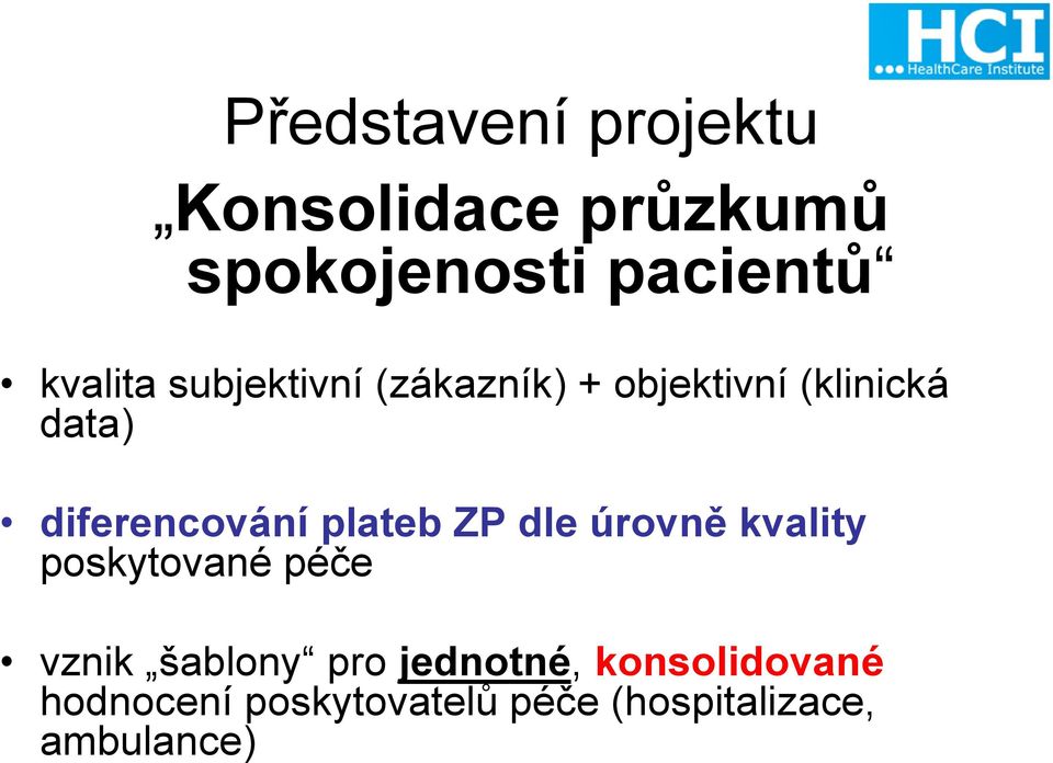 diferencování plateb ZP dle úrovně kvality poskytované péče vznik