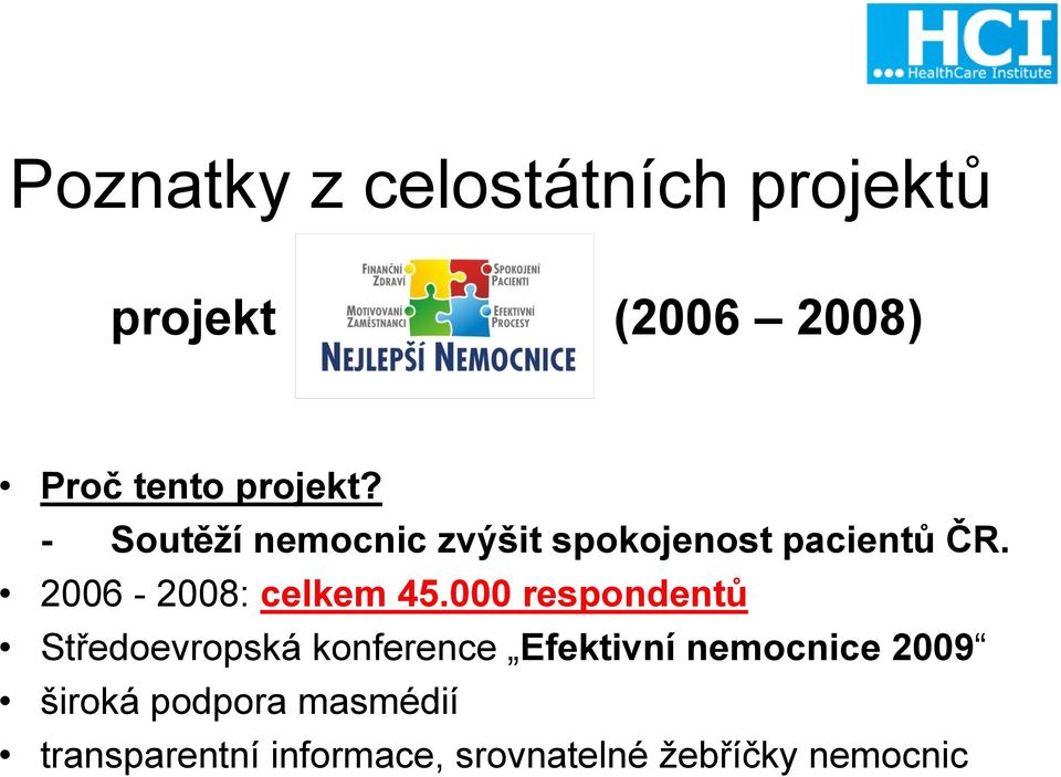 000 respondentů Středoevropská konference Efektivní nemocnice 2009