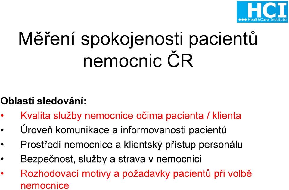 pacientů Prostředí nemocnice a klientský přístup personálu Bezpečnost,