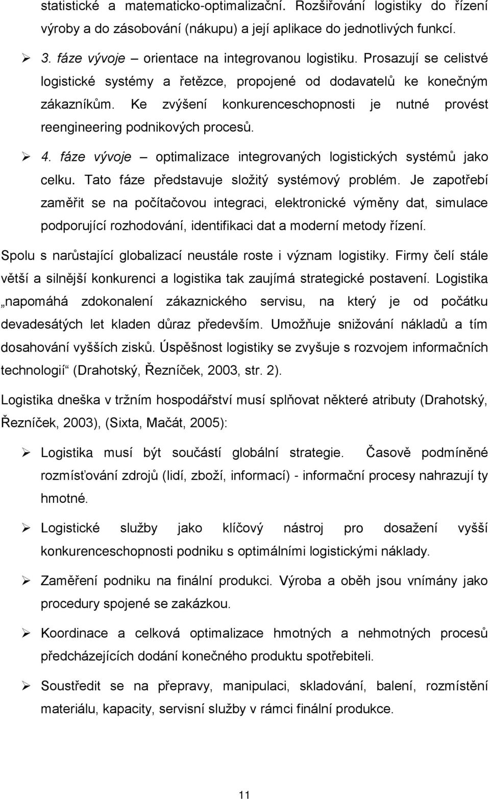 fáze vývoje optimalizace integrovaných logistických systémů jako celku. Tato fáze představuje složitý systémový problém.