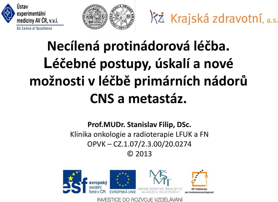 primárních nádorů CNS a metastáz. Prof.MUDr.