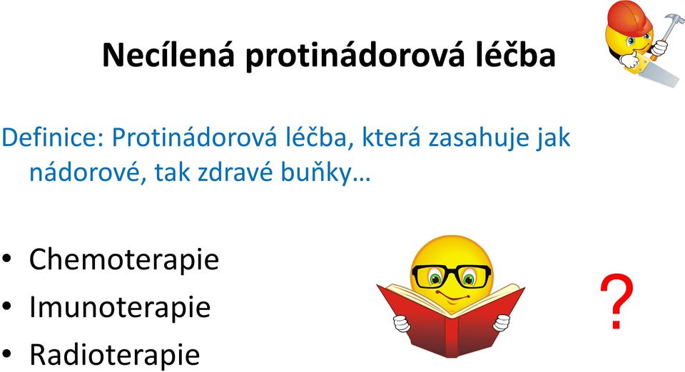 zasahuje jak nádorové, tak zdravé