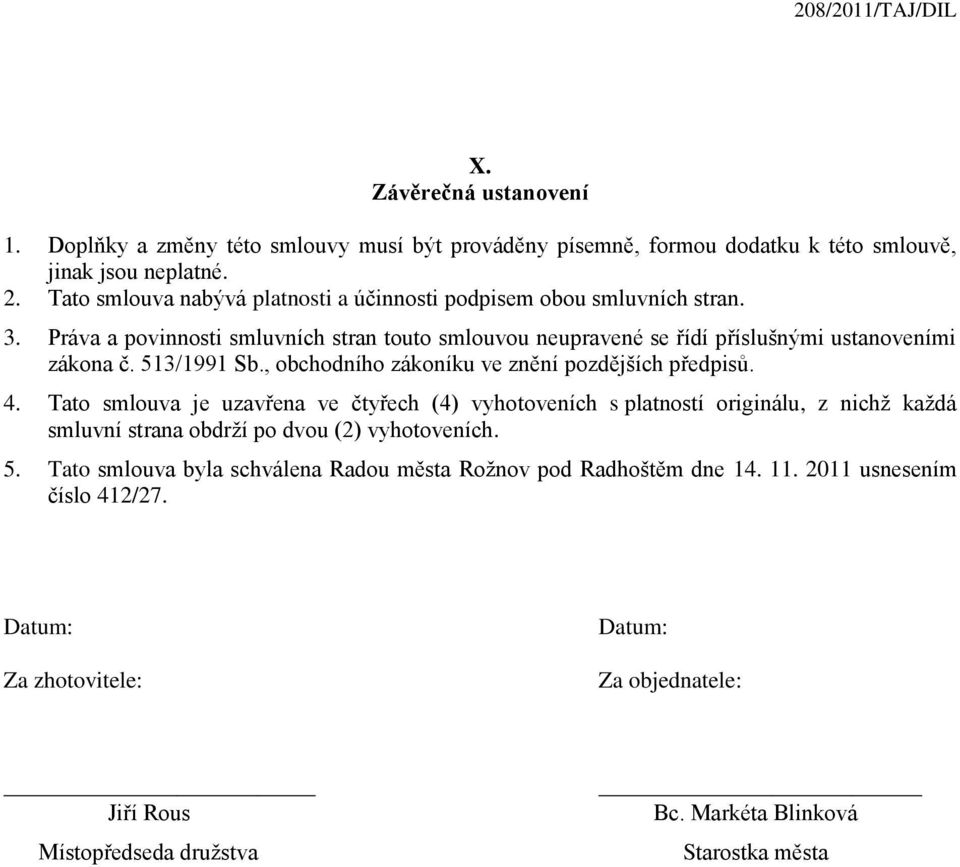 513/1991 Sb., obchodního zákoníku ve znění pozdějších předpisů. 4.