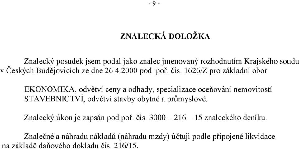 1626/Z pro základní obor EKONOMIKA, odvětví ceny a odhady, specializace oceňování nemovitostí STAVEBNICTVÍ, odvětví