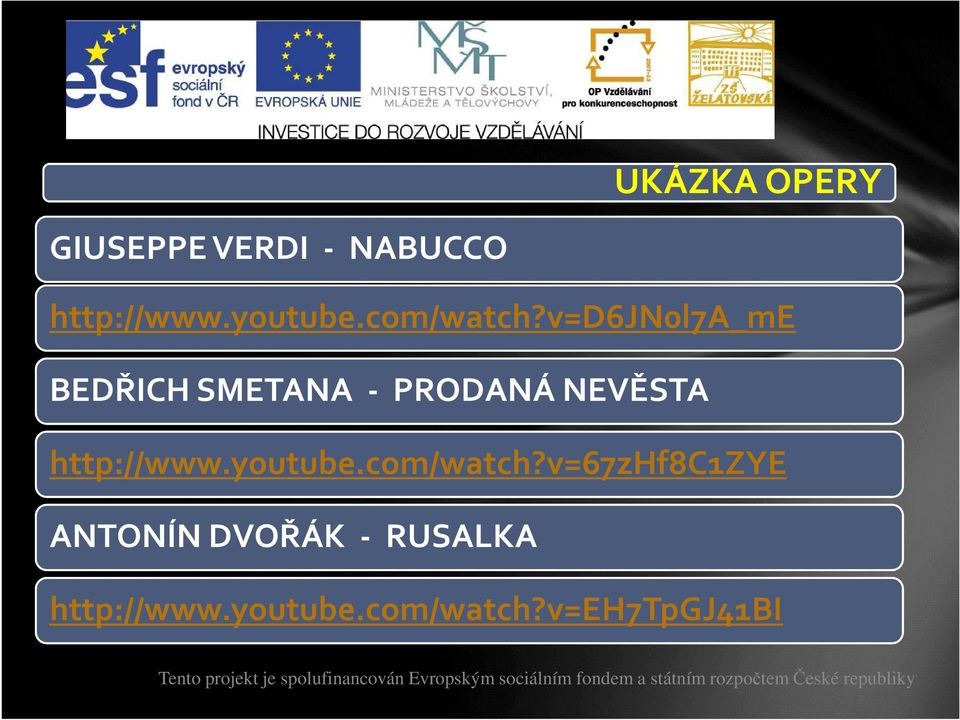 v=d6jn0l7a_me BEDŘICH SMETANA - PRODANÁ NEVĚSTA