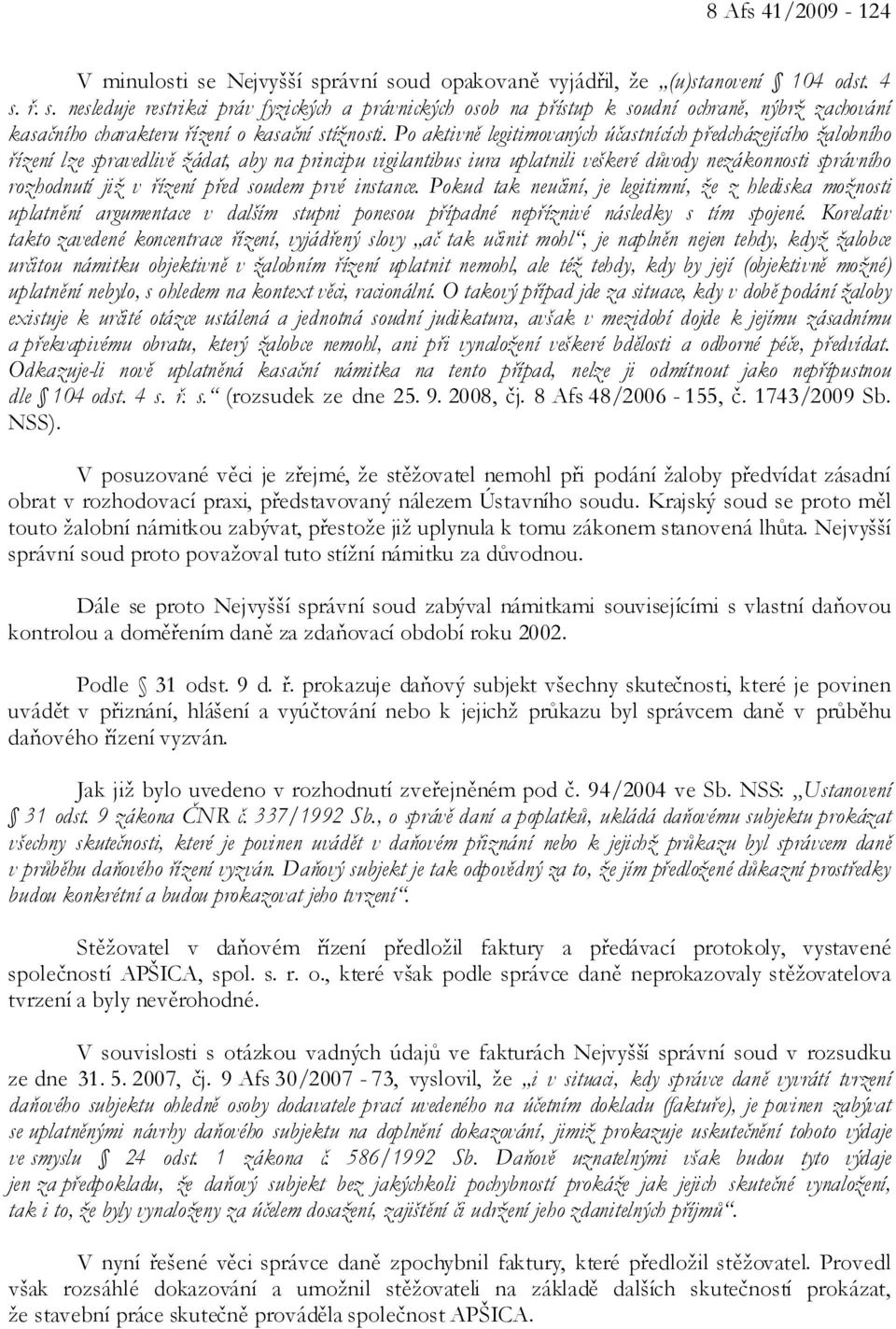 před soudem prvé instance. Pokud tak neučiní, je legitimní, že z hlediska možnosti uplatnění argumentace v dalším stupni ponesou případné nepříznivé následky s tím spojené.