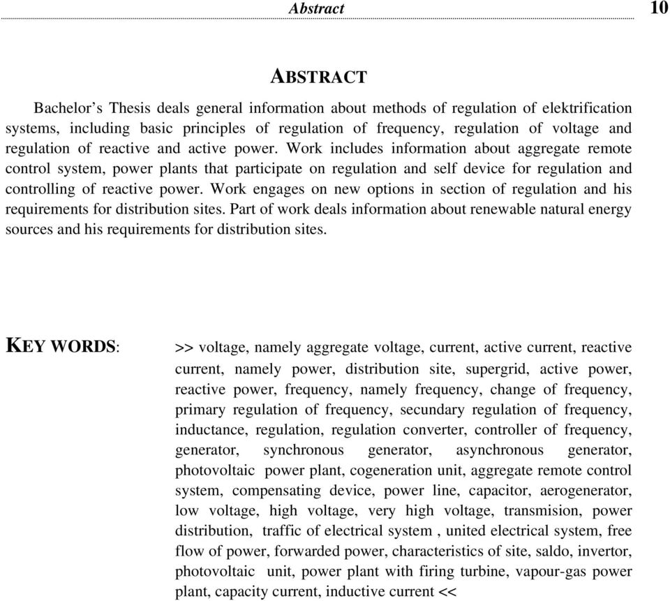 Work includes information about aggregate remote control system, power plants that participate on regulation and self device for regulation and controlling of reactive power.
