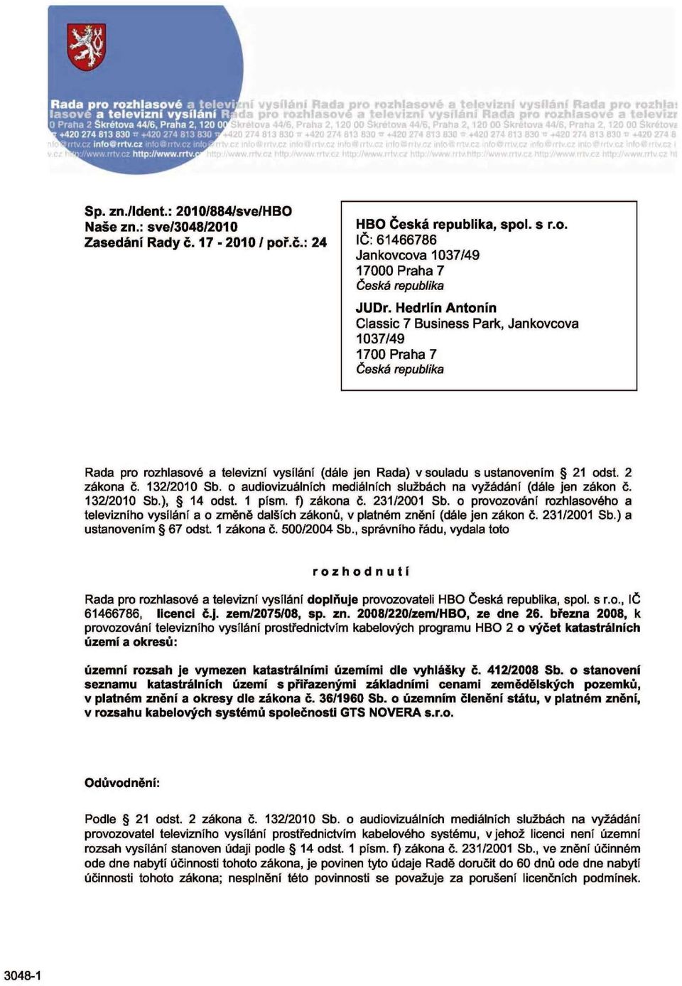 o audiovizuálních mediálních službách na vyžádání (dále jen zákon č. 132/2010 Sb.), 14 odst. 1 písm. f) zákona č. 231/2001 Sb.