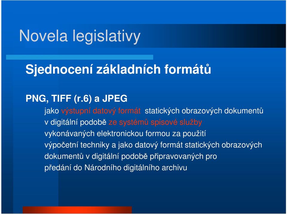 systémů spisové služby vykonávaných elektronickou formou za použití výpočetní techniky a