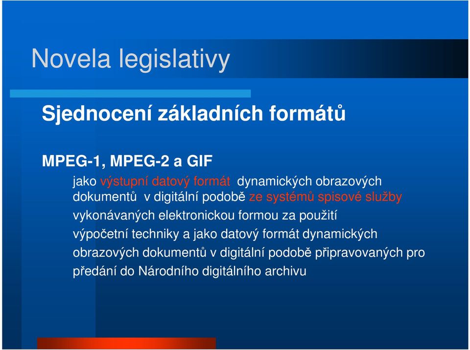 vykonávaných elektronickou formou za použití výpočetní techniky a jako datový formát