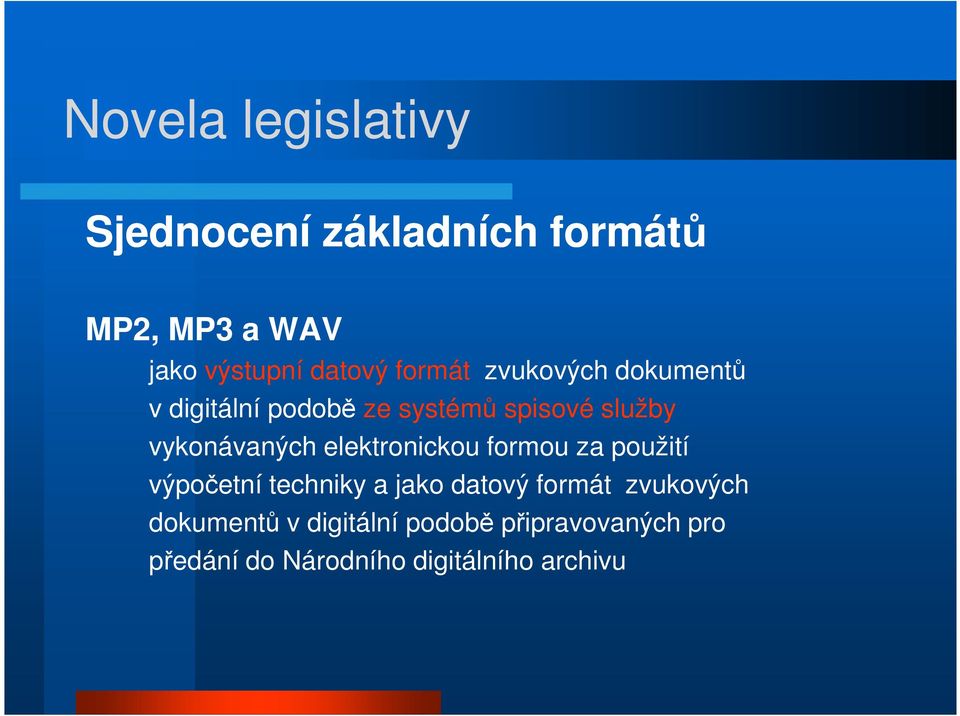 elektronickou formou za použití výpočetní techniky a jako datový formát zvukových