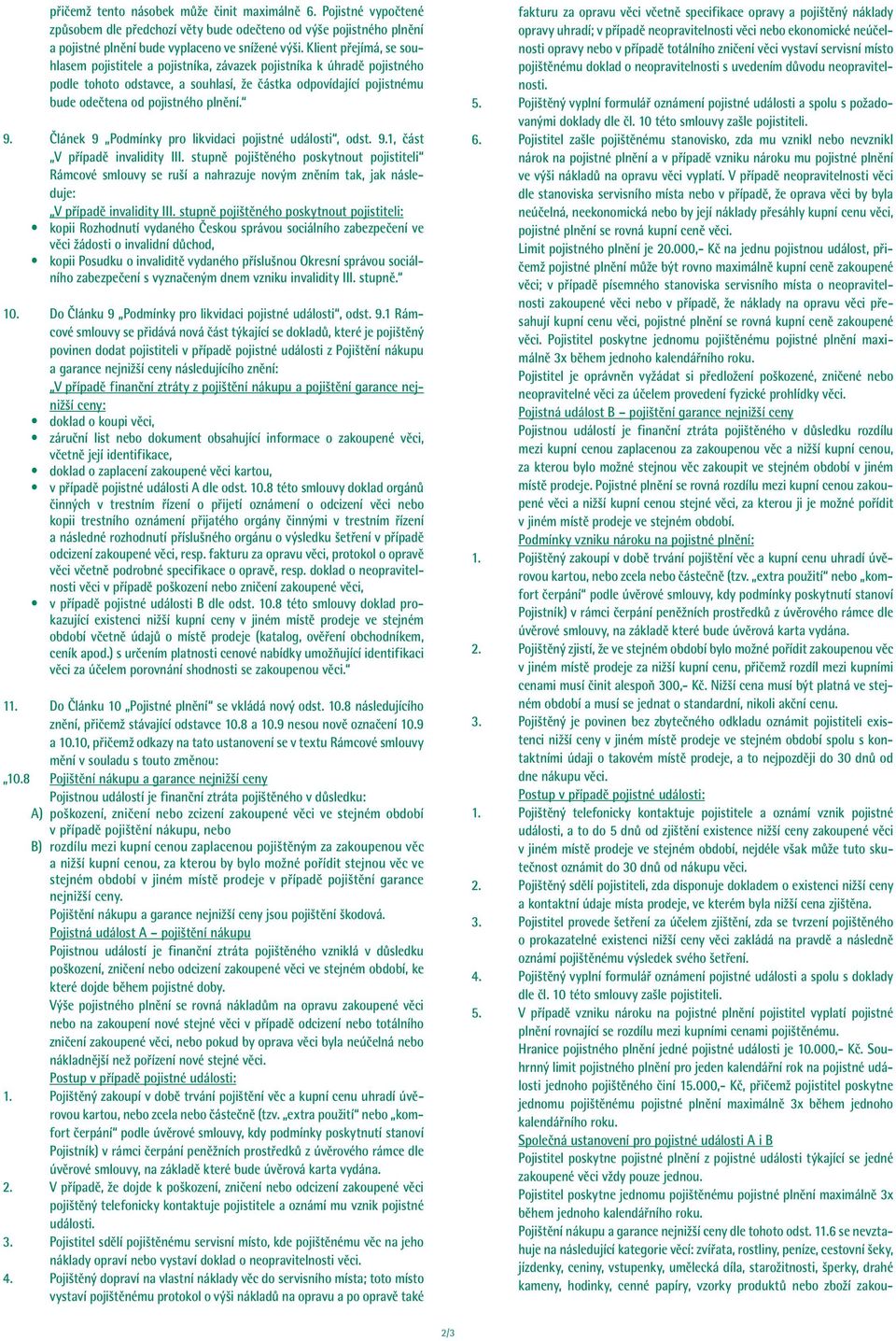 9. Článek 9 Podmínky pro likvidaci pojistné události, odst. 9.1, část V případě invalidity III.