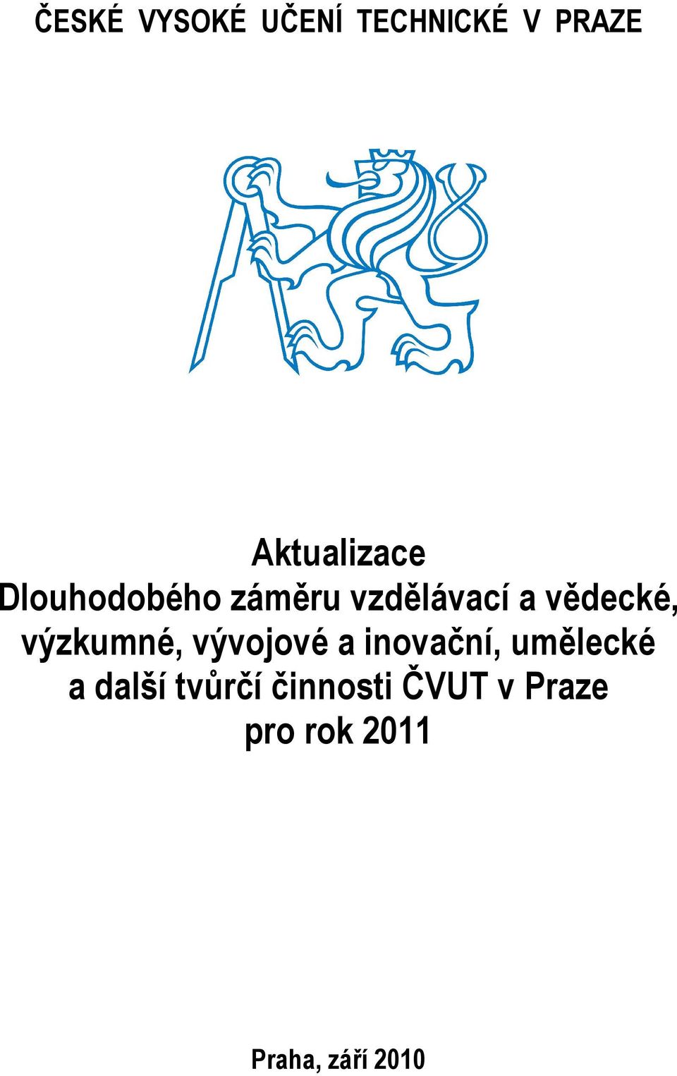 výzkumné, vývojové a inovační, umělecké a další