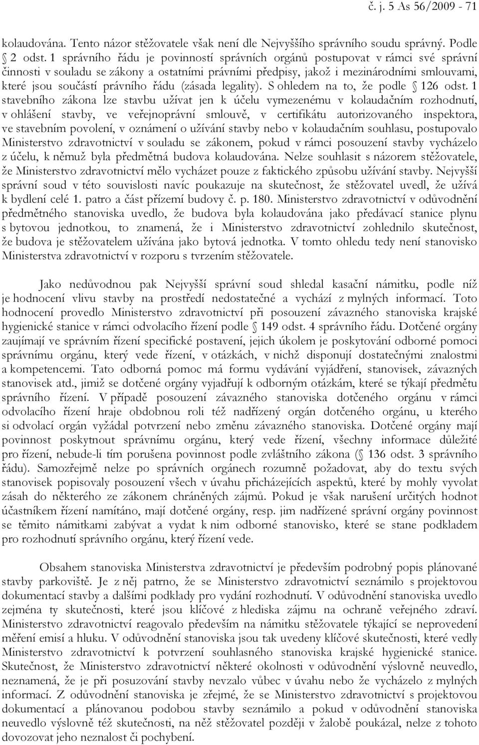 právního řádu (zásada legality). S ohledem na to, že podle 126 odst.