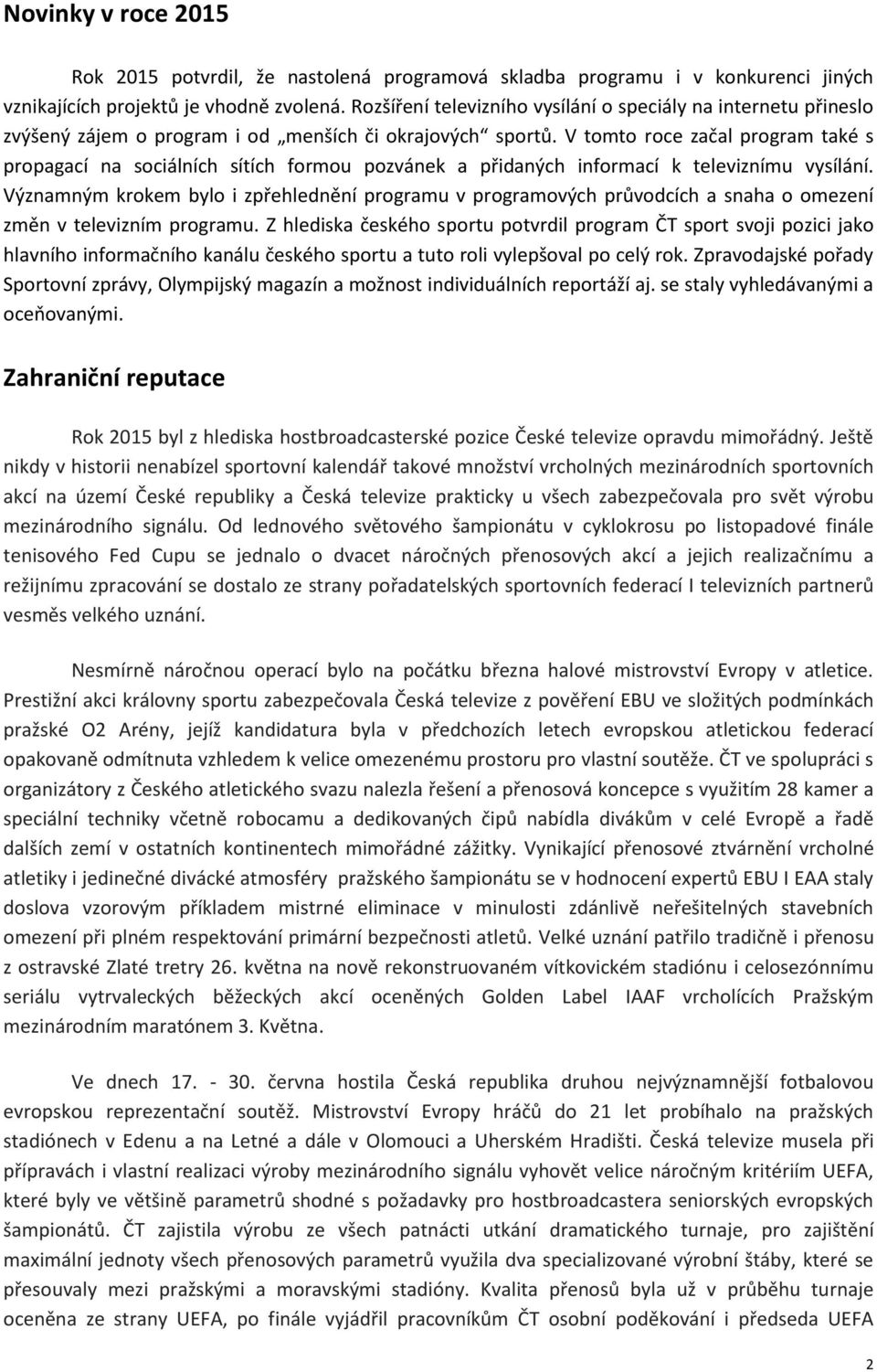 V tomto roce začal program také s propagací na sociálních sítích formou pozvánek a přidaných informací k televiznímu vysílání.