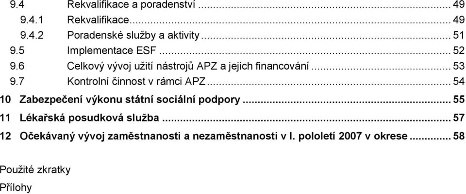 7 Kontrolní činnost v rámci APZ... 54 10 Zabezpečení výkonu státní sociální podpory.